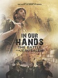 In Our Hands: The Battle for Jerusalem