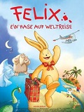 Felix - Ein Hase auf Weltreise