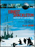 Ernest Shackleton: naufragé de l'Antarctique